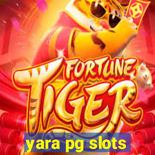 yara pg slots